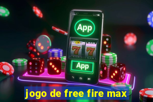 jogo de free fire max